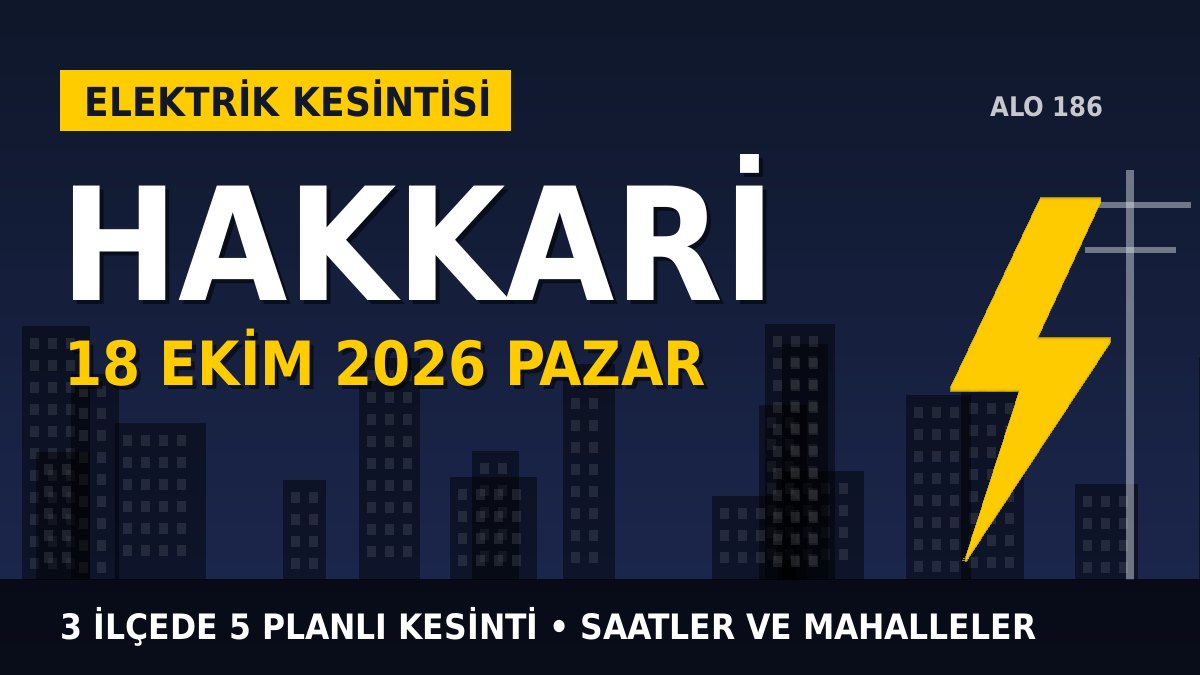 Hakkari elektrik kesintisi 18 Ekim 2026 Pazar