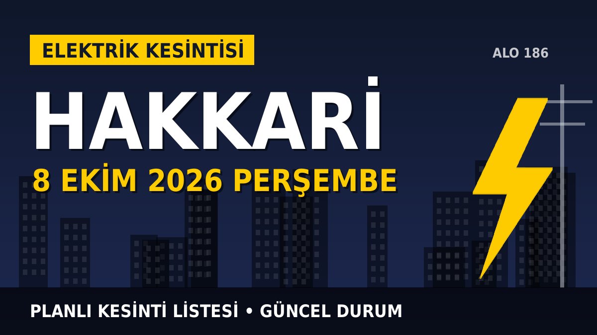 Hakkari elektrik kesintisi 8 Ekim 2026 Perşembe