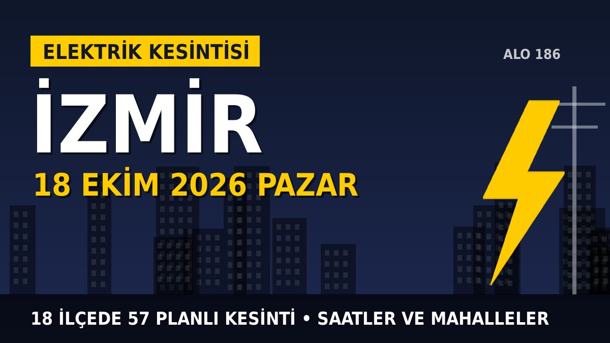 İzmir elektrik kesintisi 18 Ekim 2026 Pazar