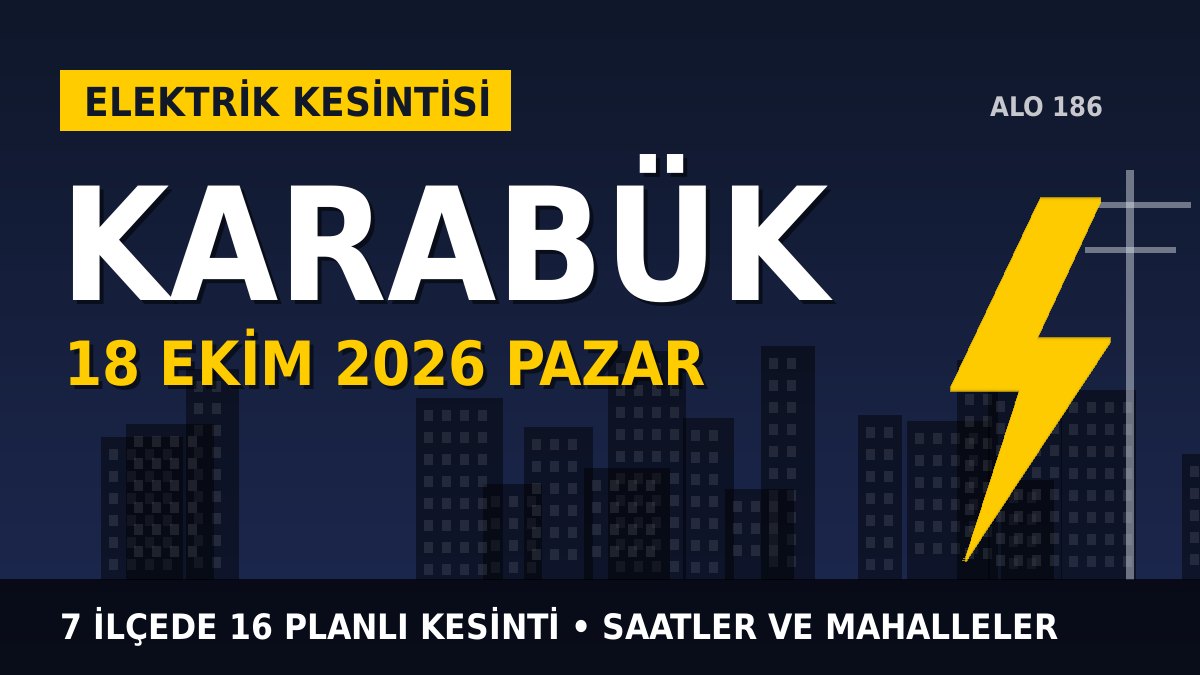 Karabük elektrik kesintisi 18 Ekim 2026 Pazar