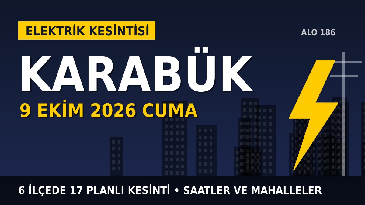 Karabük elektrik kesintisi 9 Ekim 2026 Cuma