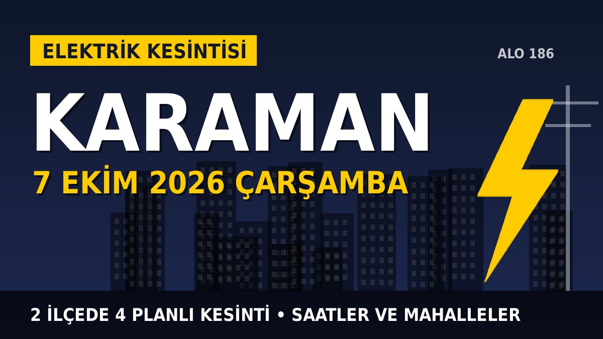 Karaman elektrik kesintisi 7 Ekim 2026 Çarşamba