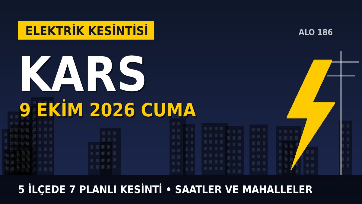 Kars elektrik kesintisi 9 Ekim 2026 Cuma