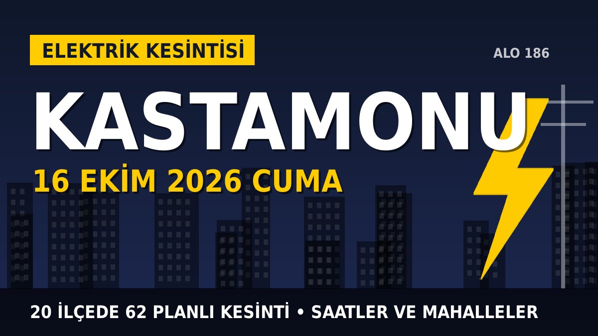 Kastamonu elektrik kesintisi 16 Ekim 2026 Cuma