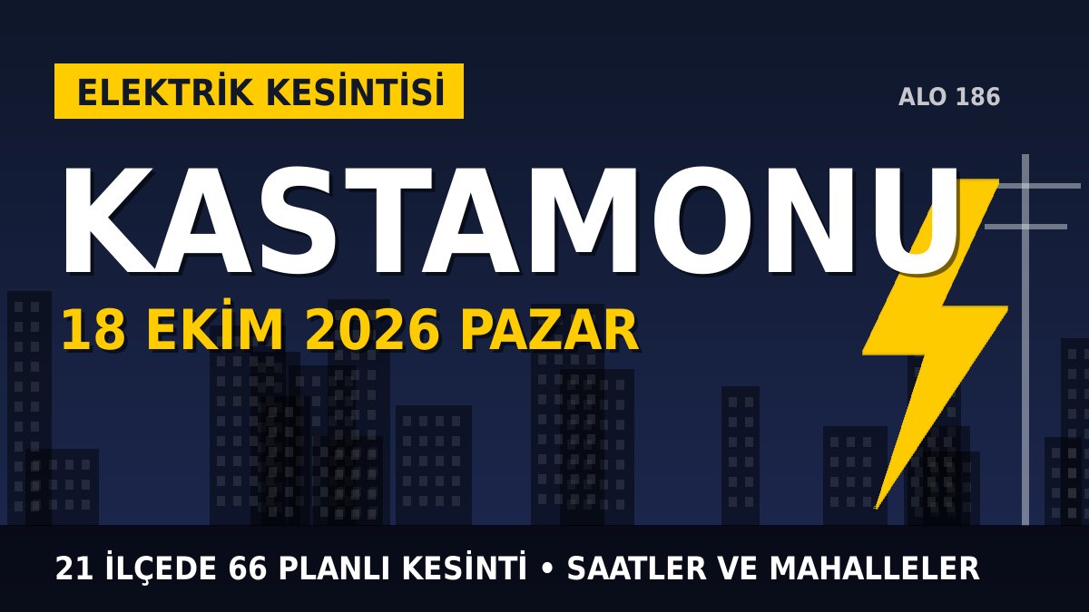 Kastamonu elektrik kesintisi 18 Ekim 2026 Pazar