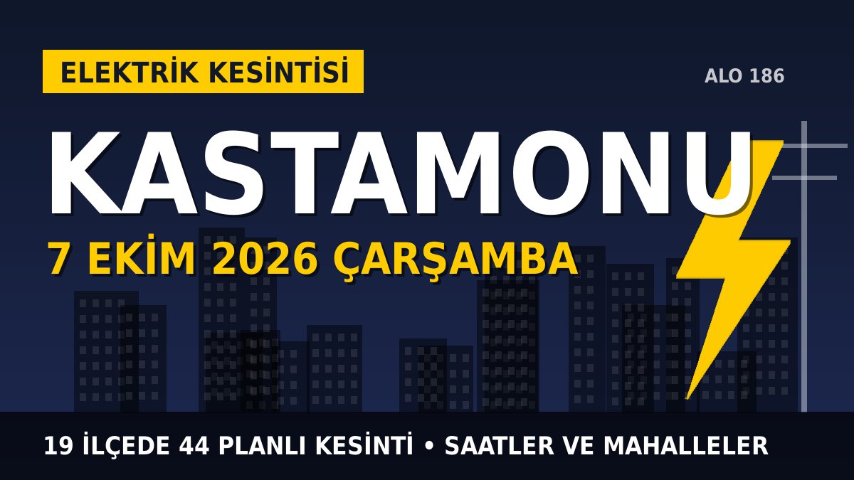 Kastamonu elektrik kesintisi 7 Ekim 2026 Çarşamba