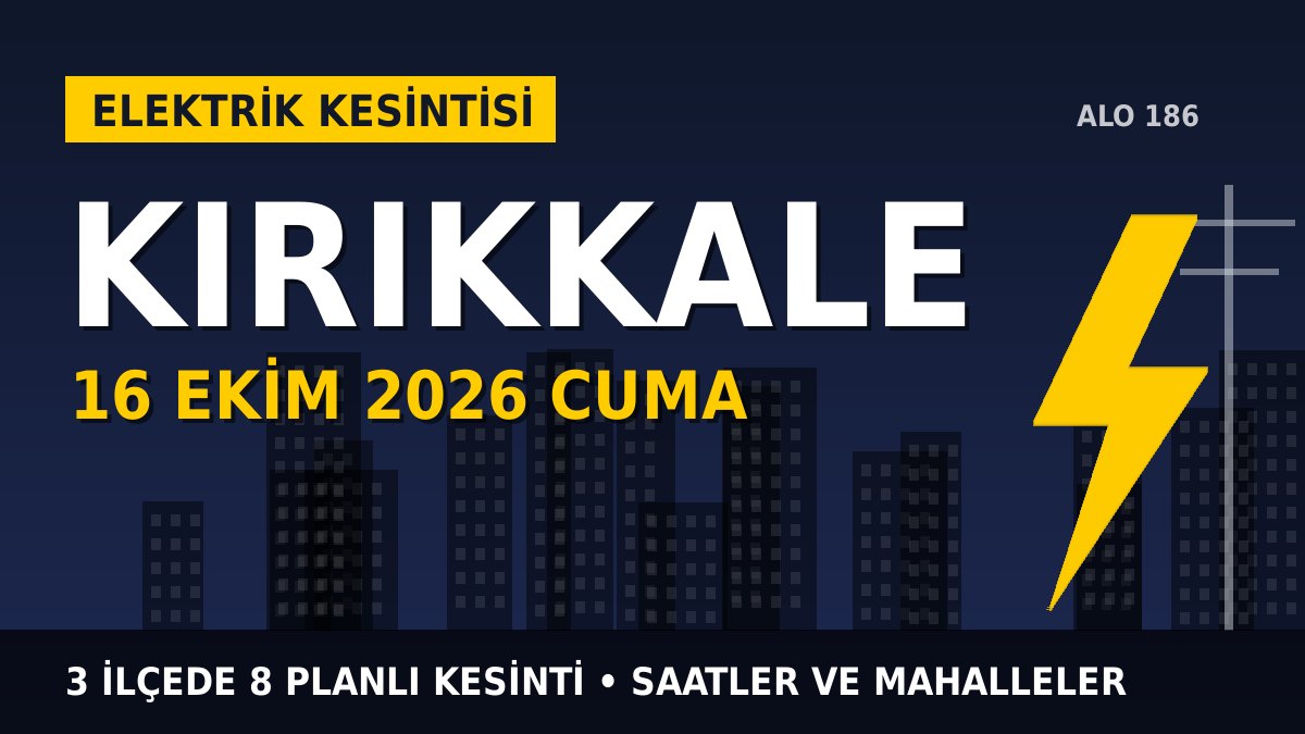 Kırıkkale elektrik kesintisi 16 Ekim 2026 Cuma