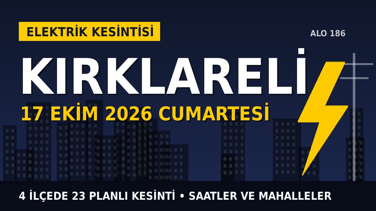 Kırklareli elektrik kesintisi 17 Ekim 2026 Cumartesi