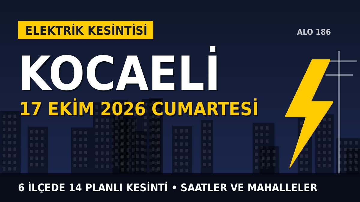 Kocaeli elektrik kesintisi 17 Ekim 2026 Cumartesi