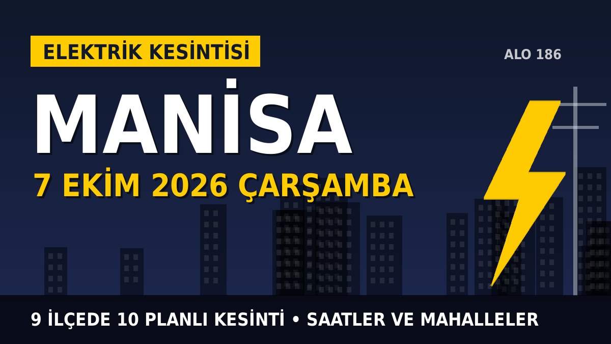 Manisa elektrik kesintisi 7 Ekim 2026 Çarşamba