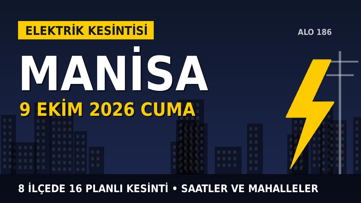 Manisa elektrik kesintisi 9 Ekim 2026 Cuma