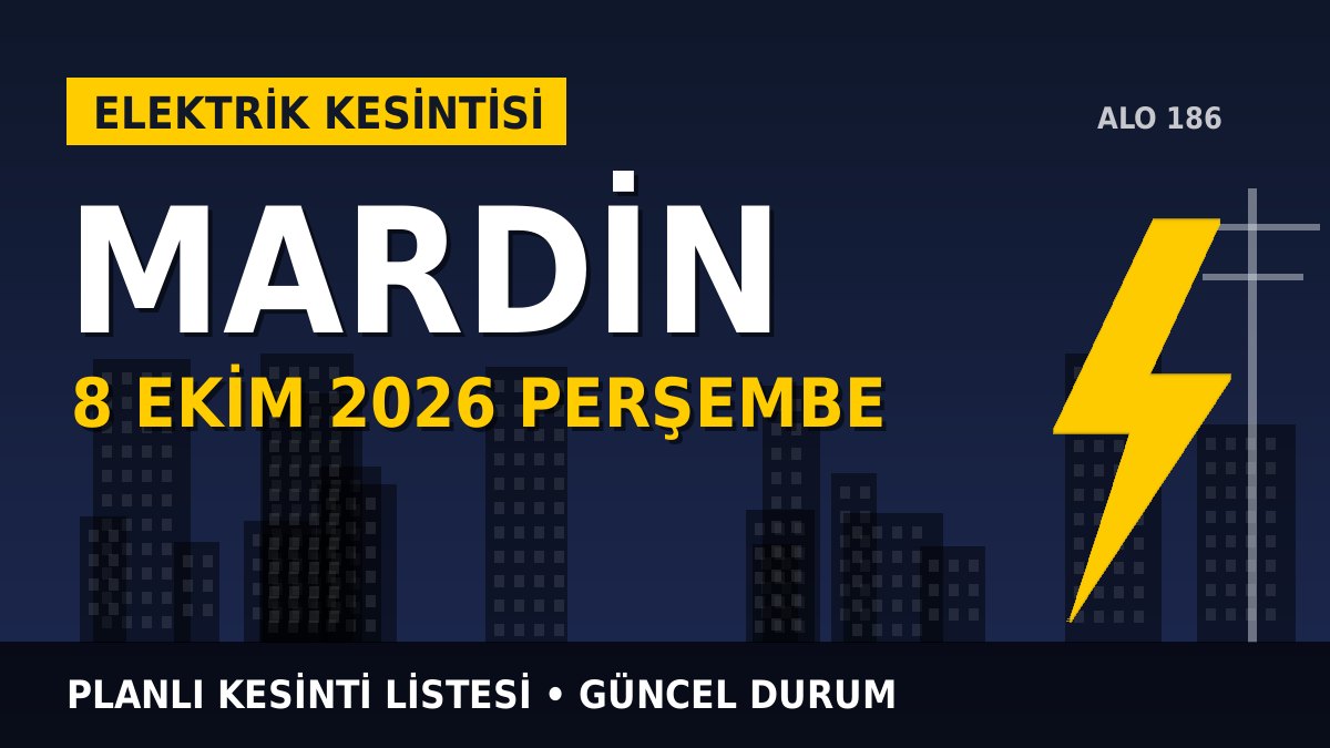 Mardin elektrik kesintisi 8 Ekim 2026 Perşembe