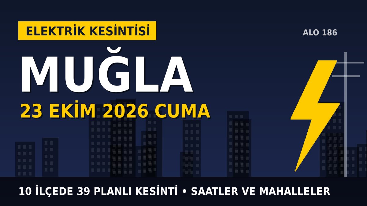 Muğla elektrik kesintisi 23 Ekim 2026 Cuma