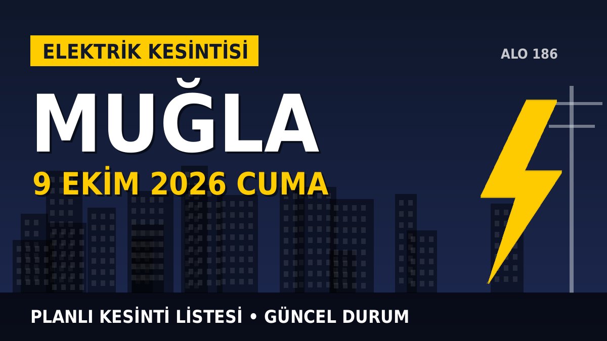 Muğla elektrik kesintisi 9 Ekim 2026 Cuma