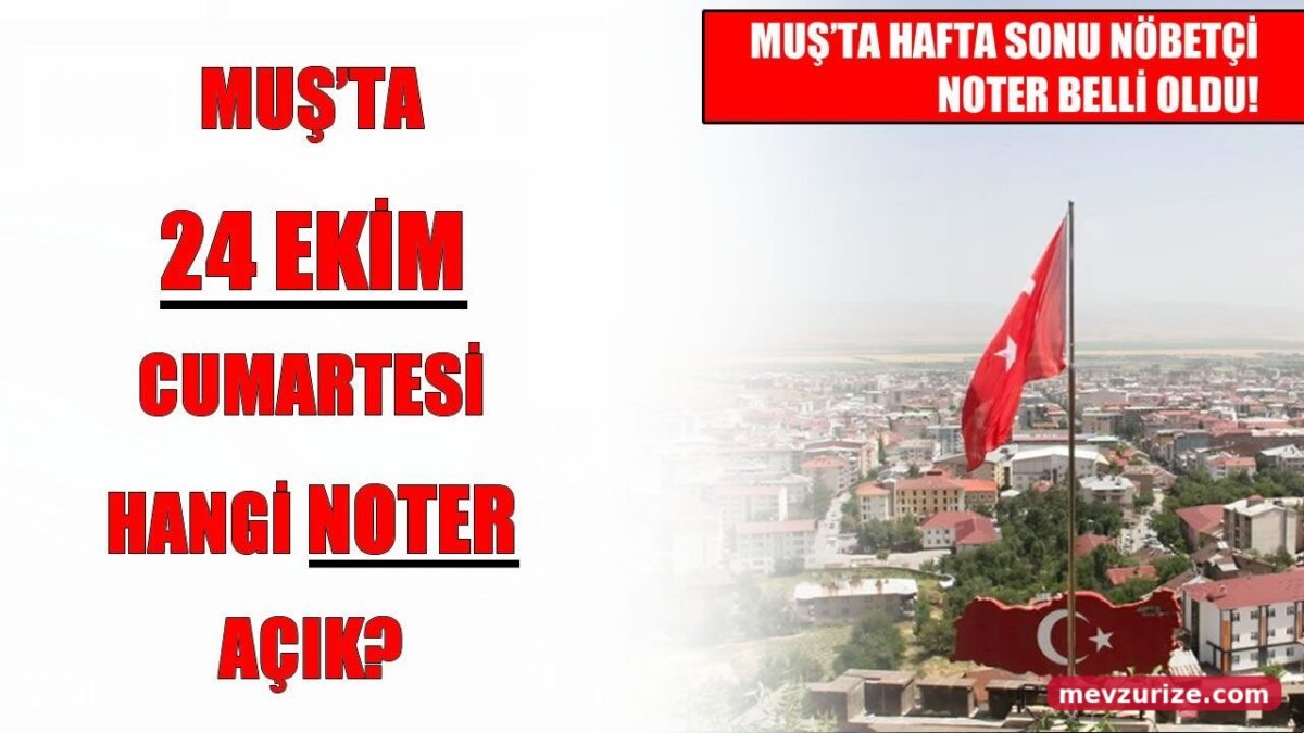 Muş’ta hafta sonu hangi noter nöbetçi?