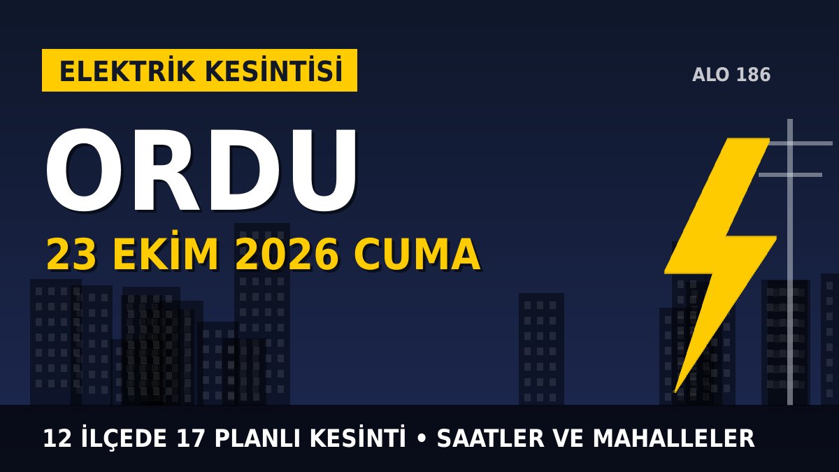 Ordu elektrik kesintisi 23 Ekim 2026 Cuma