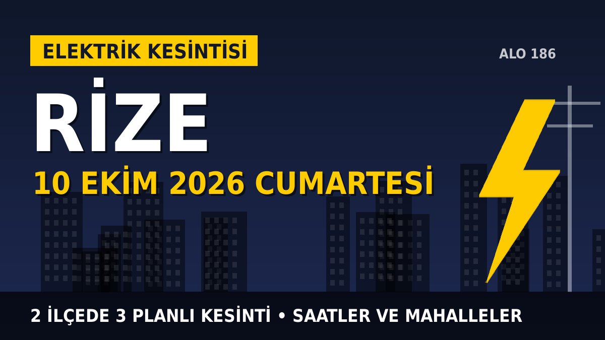 Rize elektrik kesintisi 10 Ekim 2026 Cumartesi