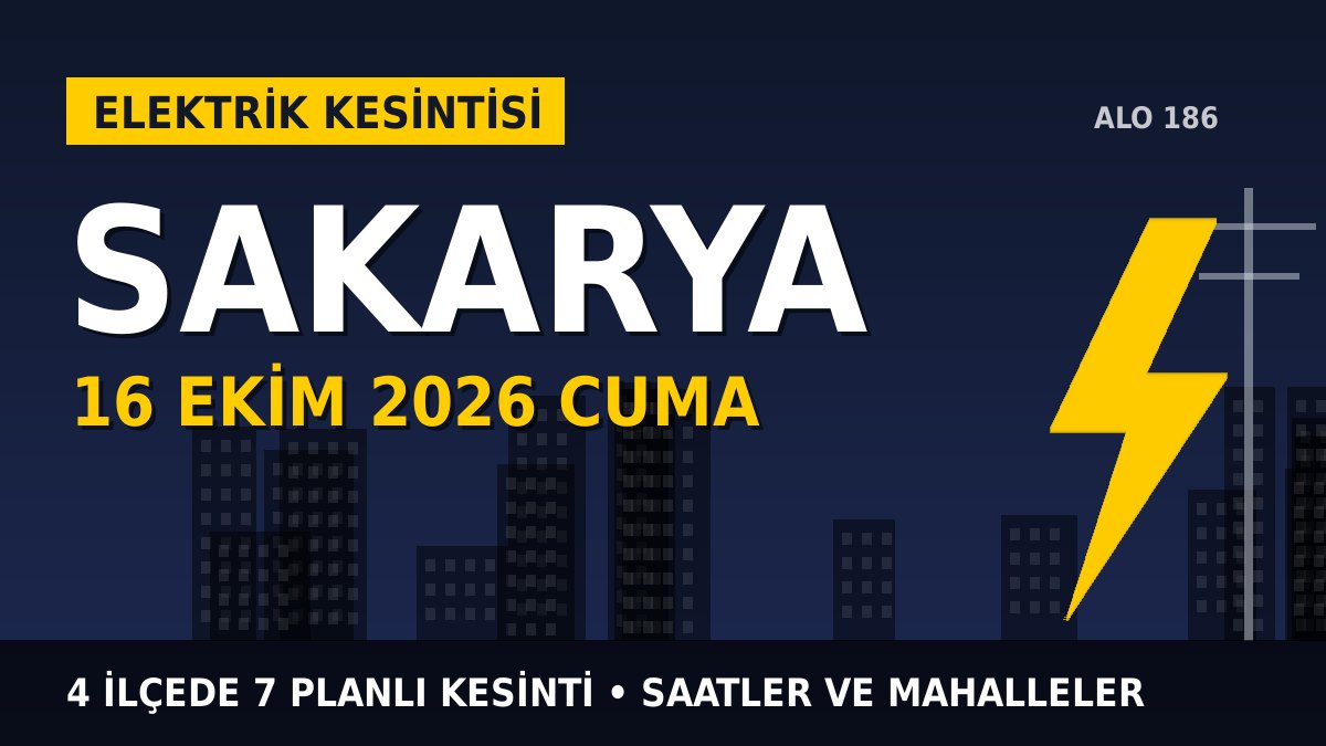 Sakarya elektrik kesintisi 16 Ekim 2026 Cuma