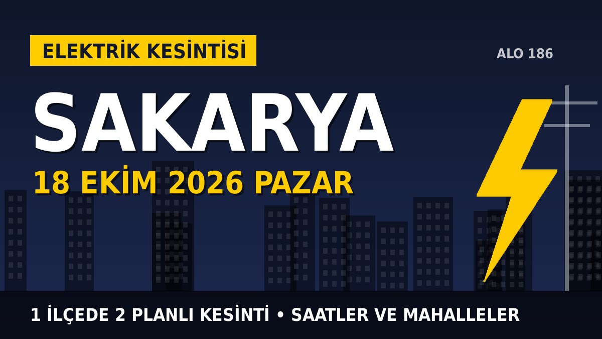 Sakarya elektrik kesintisi 18 Ekim 2026 Pazar