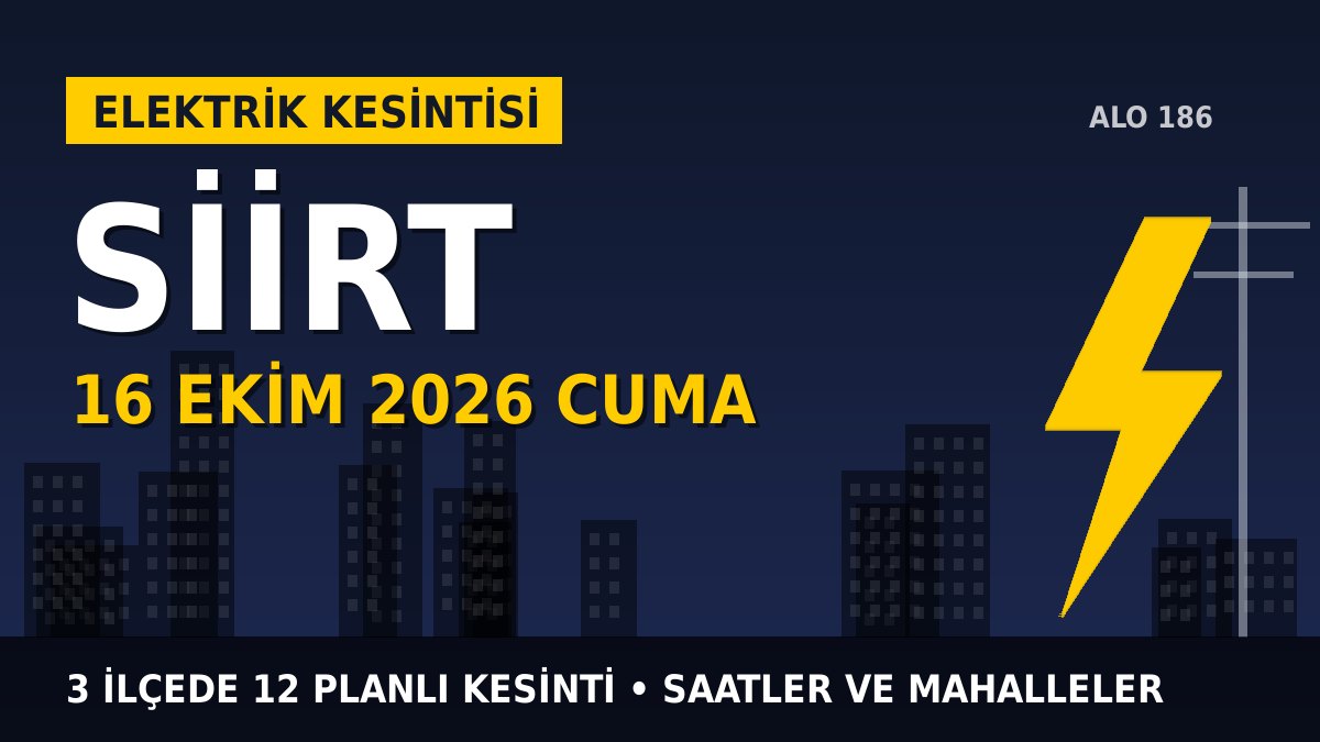 Siirt elektrik kesintisi 16 Ekim 2026 Cuma