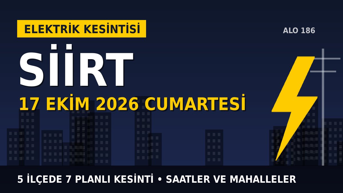 Siirt elektrik kesintisi 17 Ekim 2026 Cumartesi