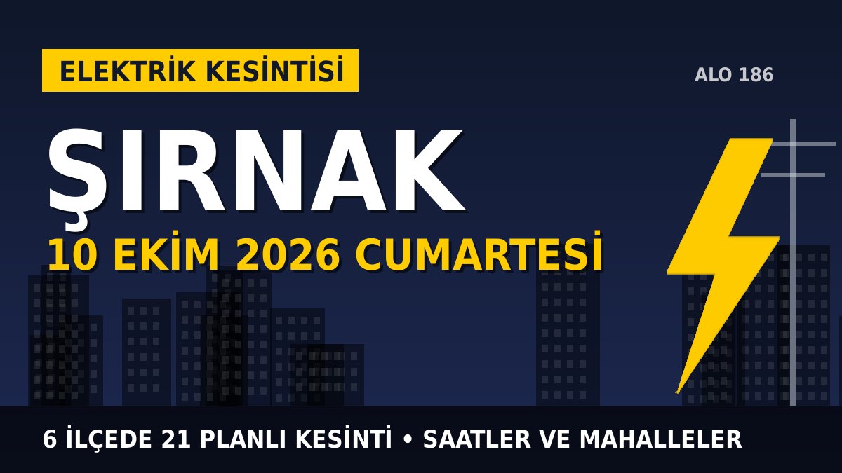 Şırnak elektrik kesintisi 10 Ekim 2026 Cumartesi