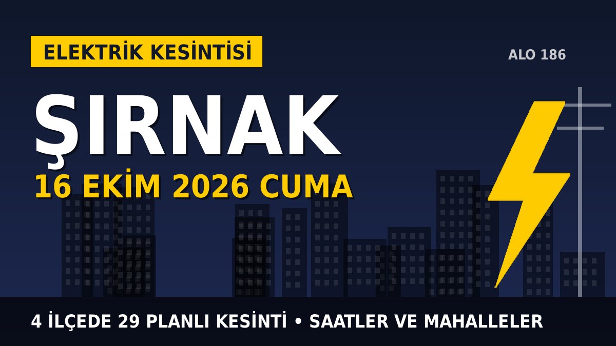 Şırnak elektrik kesintisi 16 Ekim 2026 Cuma