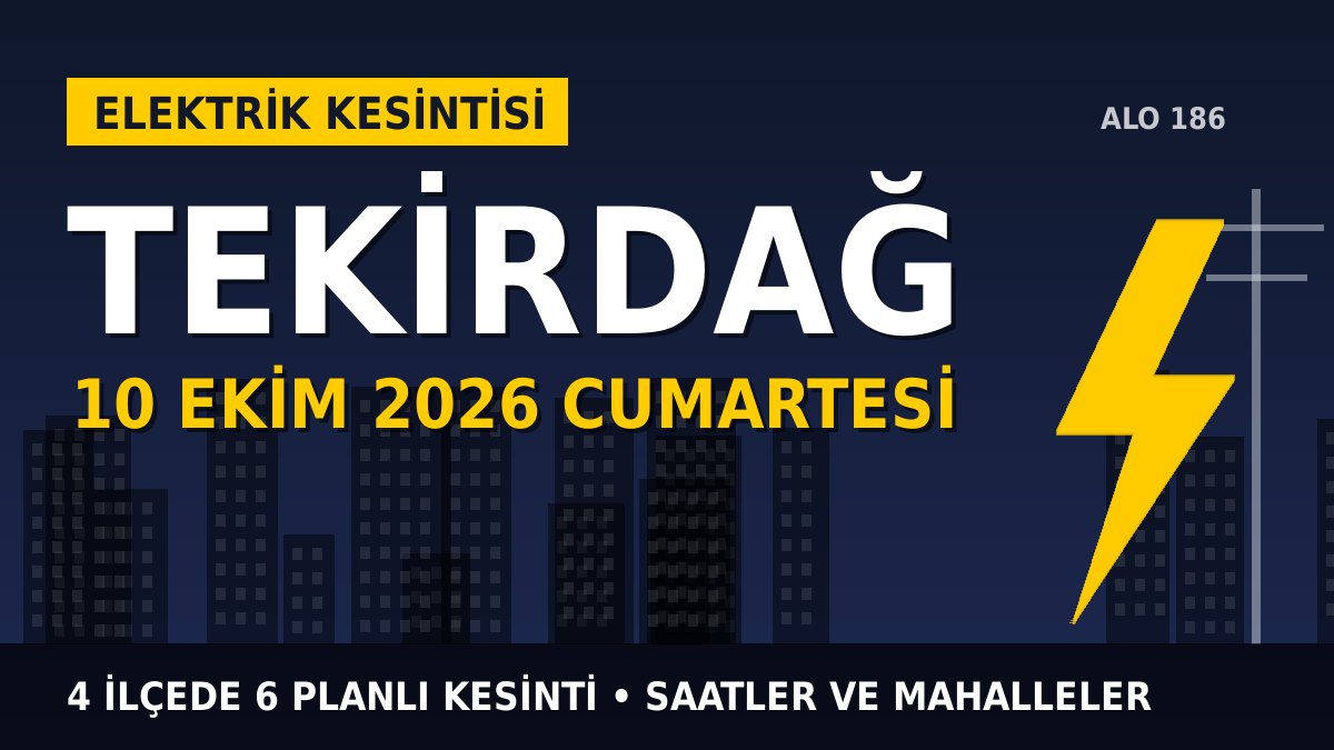 Tekirdağ elektrik kesintisi 10 Ekim 2026 Cumartesi
