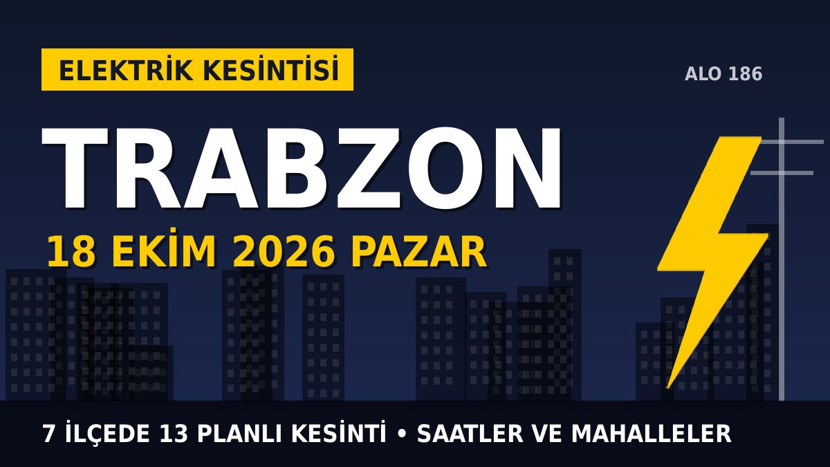 Trabzon elektrik kesintisi 18 Ekim 2026 Pazar