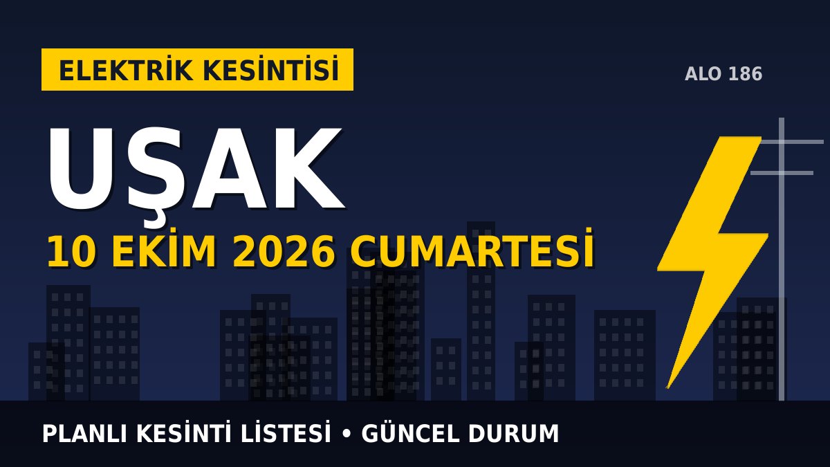 Uşak elektrik kesintisi 10 Ekim 2026 Cumartesi