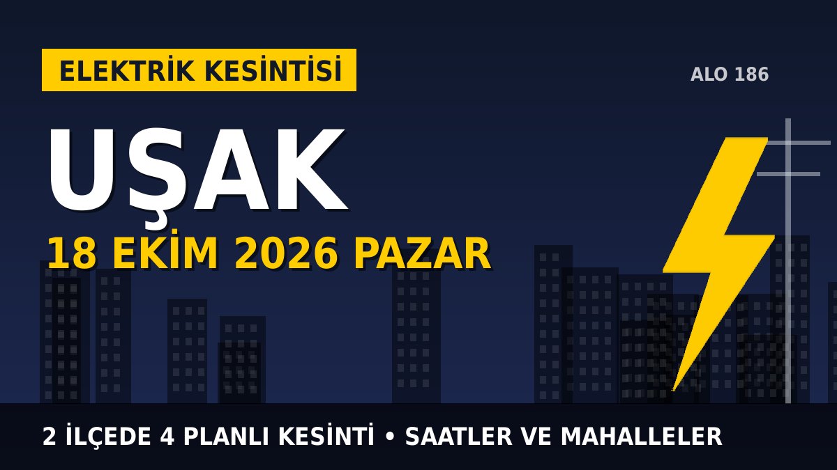 Uşak elektrik kesintisi 18 Ekim 2026 Pazar