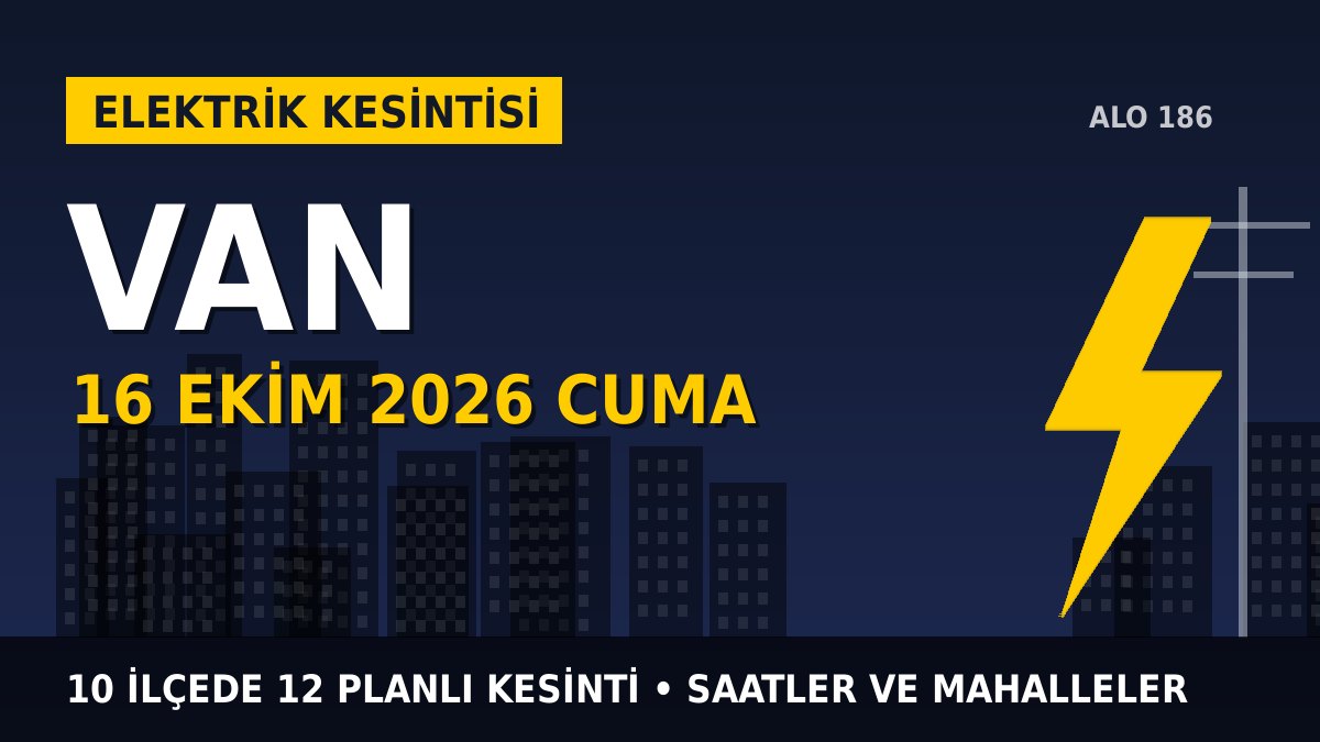 Van elektrik kesintisi 16 Ekim 2026 Cuma