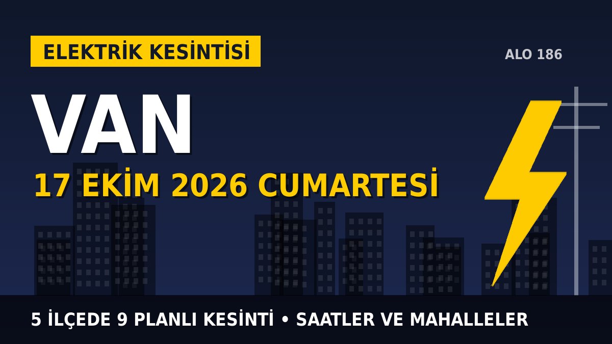 Van elektrik kesintisi 17 Ekim 2026 Cumartesi