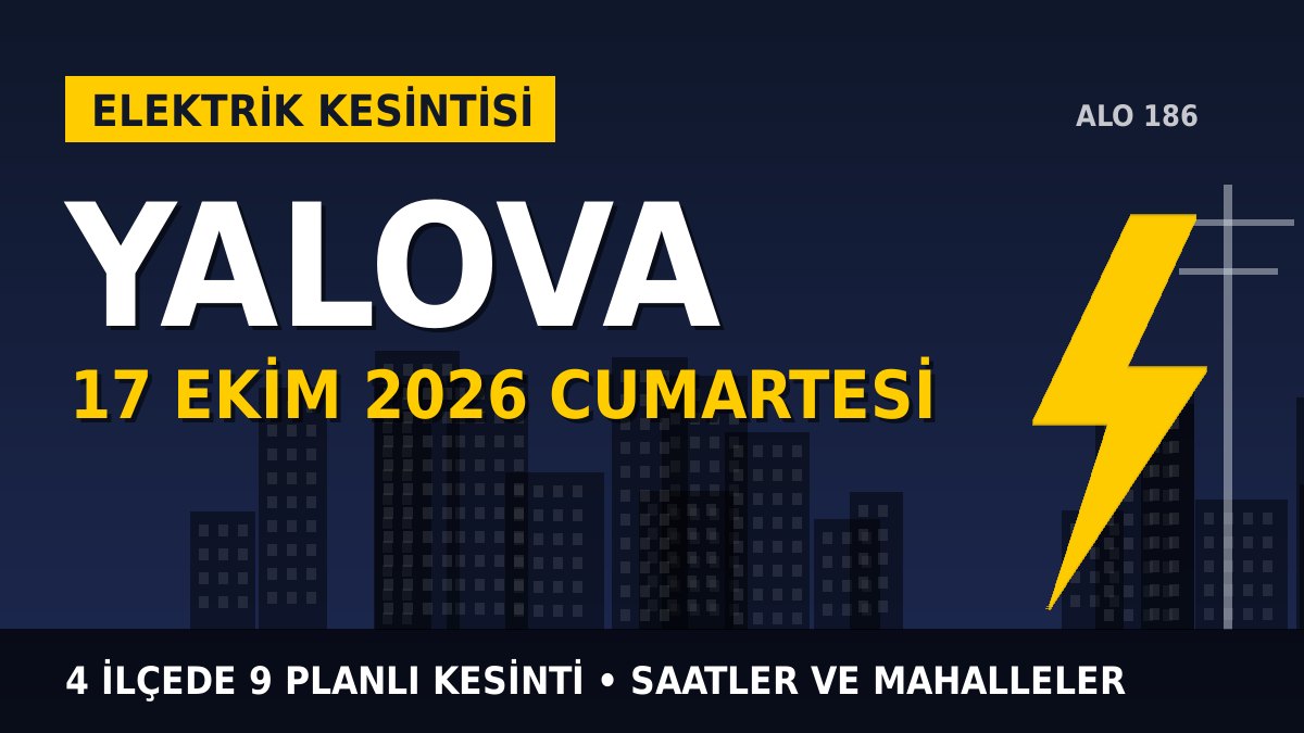 Yalova elektrik kesintisi 17 Ekim 2026 Cumartesi