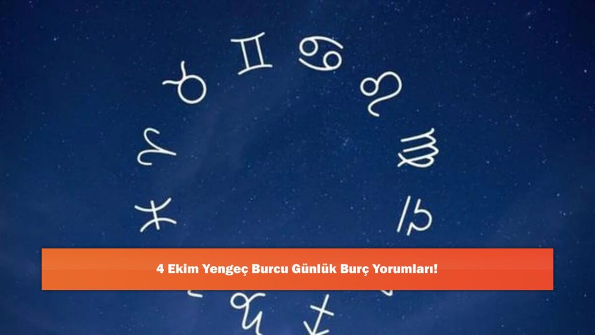 4 Ekim Yengeç Burcu Günlük Burç Yorumları!